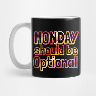 Monday Should Be Optional Mug